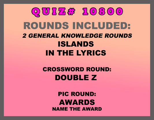 Included in this packet:  Islands  In the Lyrics  Crossword Round: Double Z  Pic Round: Awards Name the award  All past quizzes also include two General Knowledge rounds