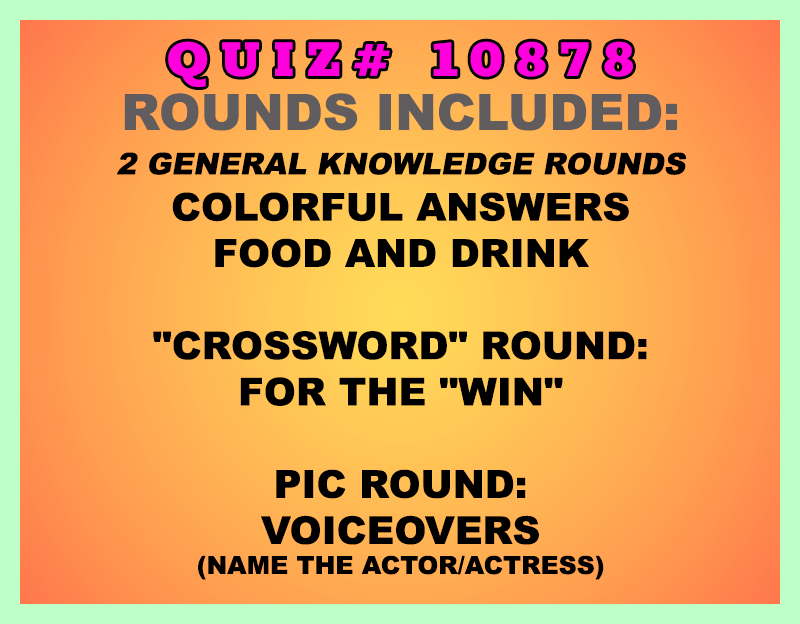 Included in this packet:
Colorful Answers
Food and Drink
"Crossword" Round:
For the "WIN"
Pic Round:
Voiceovers (Name the actor/actress)
All past quizzes also include two General Knowledge rounds
Three sets of Tie Breaker questions are included as well; see the Forms folder