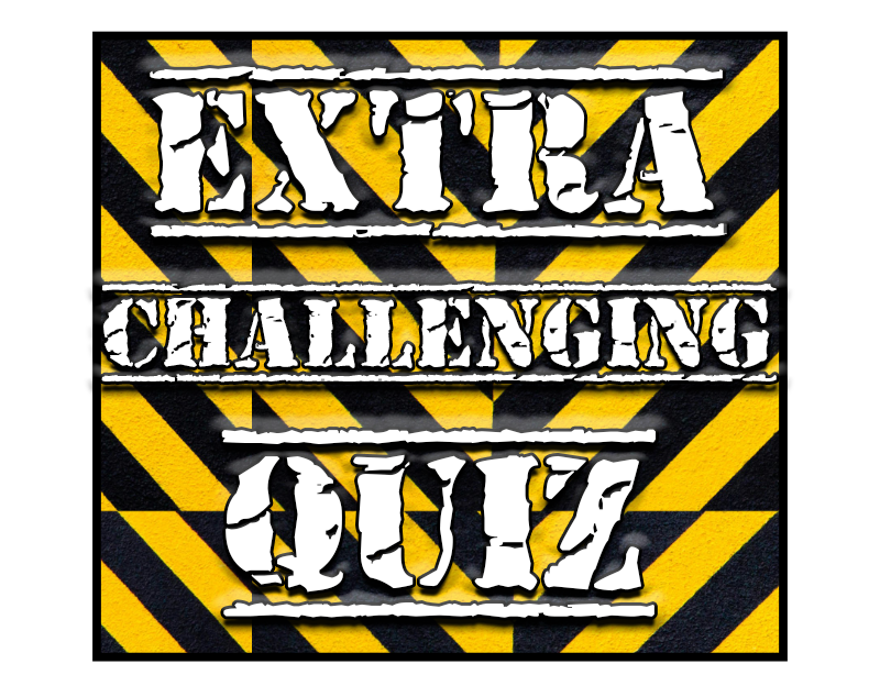 Warning sign with 'Extra Challenging Quiz' text on a yellow and black striped background