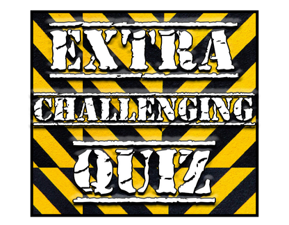 Warning sign with 'Extra Challenging Quiz' text on a yellow and black striped background