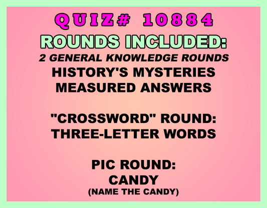 Included in this packet:
History's Mysteries
Measured Answers
"Crossword" Round:
Three-Letter Words
Pic Round:
Candy (Name the candy)
All past quizzes also include two General Knowledge rounds
Three sets of Tie Breaker questions are included as well; see the Forms folder