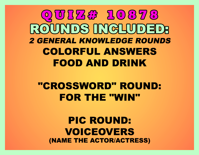 Included in this packet:
Colorful Answers
Food and Drink
"Crossword" Round:
For the "WIN"
Pic Round:
Voiceovers (Name the actor/actress)
All past quizzes also include two General Knowledge rounds
Three sets of Tie Breaker questions are included as well; see the Forms folder
