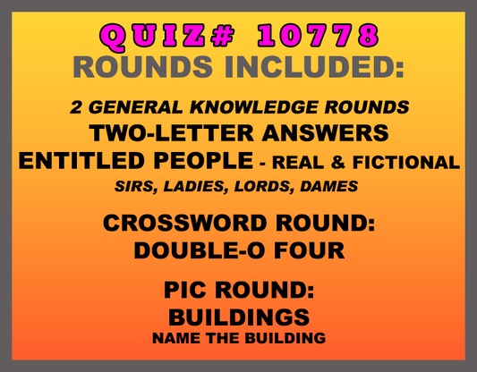 Included in this packet: Two-Letter Answers, Entitled People - Real & Fictional (Sirs, ladies, lords, dames) Crossword Round: Double-O Four, Pic Round: Buildings (Name the building)