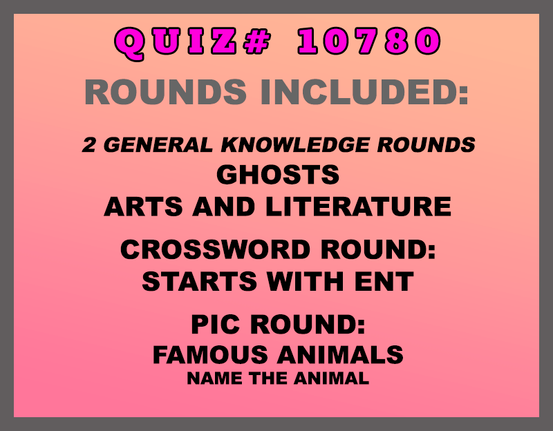 Included in this packet: Ghosts, Arts and Literature, Starts with ENT, Pic Round: Famous Animals )Name the animal.)