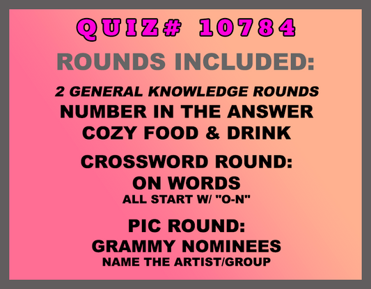 Included in this packet: Number in the Answer  Cozy Food & Drink  🔠 Crossword Round: ON Words All start w/ "O-N" 🖼 Pic Round: Grammy Nominees Name the artist/group All past quizzes also include two General Knowledge rounds