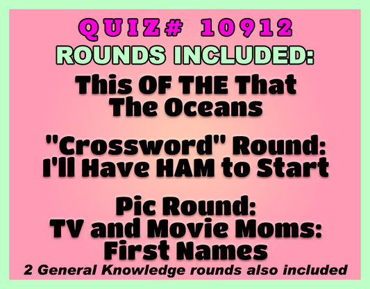 Promotional graphic for Quiz #10912 by TheQuizmasters, featuring a pink background with green and white text. It lists the rounds included: "This OF THE That," "The Oceans," a "Crossword" round titled "I'll Have HAM to Start," a picture round for "TV and Movie Moms: First Names," and 2 General Knowledge rounds.
