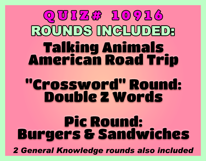 Pink gradient image with text Quiz #10916, rounds Included: Talking Animals, American Road Trip, 'Crossword' Double Z words, Burgers & Sandwiches pic round, and General Knowledge.