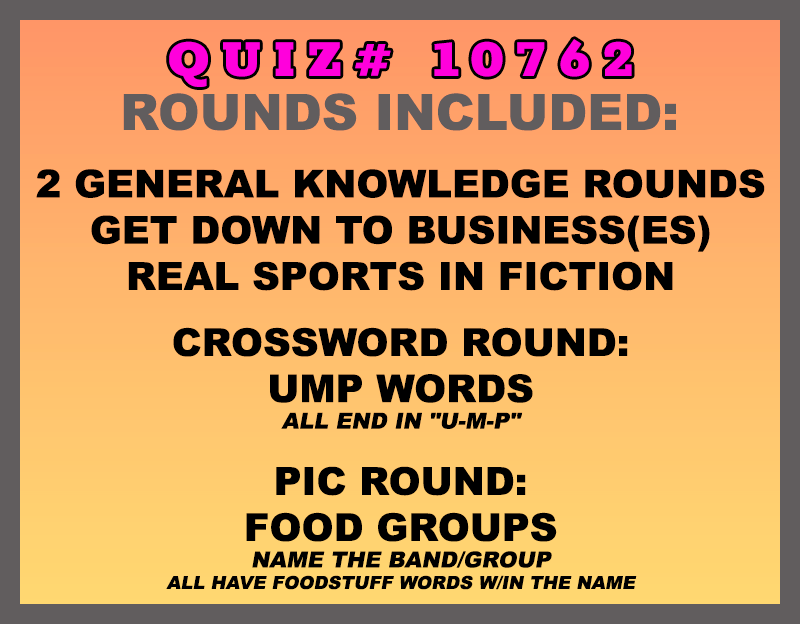 Categories included in trivia packet for June 19 2023 are Get Down to Business(es), Real Sports in Fiction (film, tv, books, etc) and Ump Words (all end in "U-M-P") plus a Food Groups pic round of bands with foods in their names.