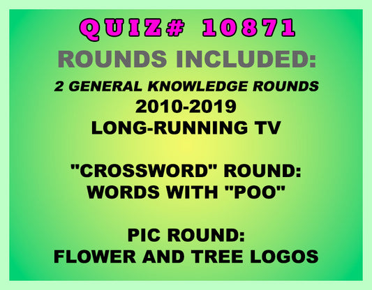 Included in this packet:
2010-2019
Long-Running TV
"Crossword" Round:
Words with "Poo"
Pic Round:
Flower and Tree Logos
All past quizzes also include two General Knowledge rounds