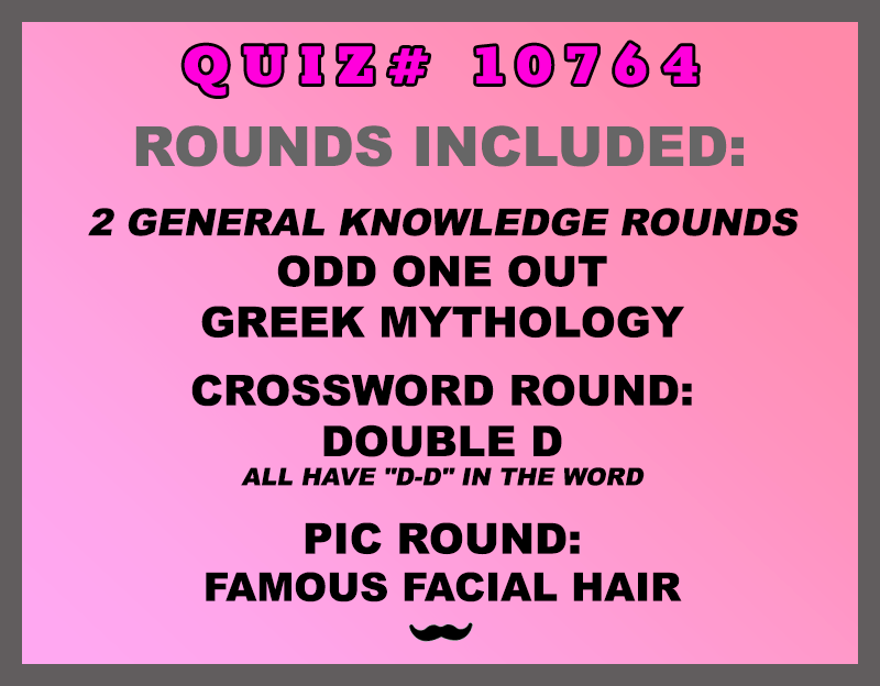 Categories included in the trivia packet for week of July 3rd are: Odd One Out (which one doesn't belong,) Greek Mythology, Double D (all have "D-D" in the word,) and a Famous Facial picture round.