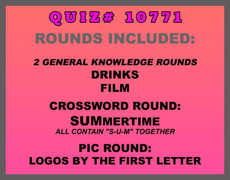 Quiz rounds included in this trivia packet are: Drinks, Film, SUMmertime (all have "S-U-M" together) and a Logos by the FIRST Letter picture round