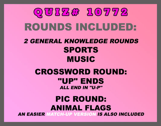 Quiz rounds included in this trivia packet are: sports, music, "UP" ends (all end in "U-P") and an Animal Flags picture round