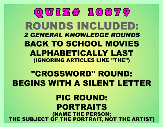Included in this packet:
Back to School Movies
Alphabetically Last (ignoring articles like "the")
"Crossword" Round:
Begins with a Silent Letter
Pic Round:
Portraits (Name the person; the subject of the portrait, not the artist)
All past quizzes also include two General Knowledge rounds
Three sets of Tie Breaker questions are included as well; see the Forms folder