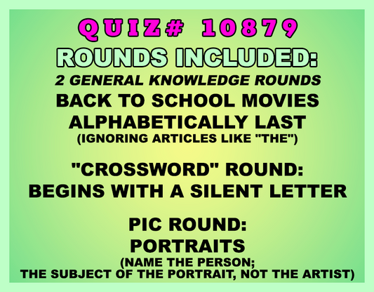 Image of quiz details, back to school movies, alphabetically last, begins with a silent letter "crossword" round, and portraits pic round. Quiz 10879