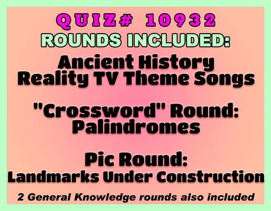 A promotional graphic on a peach background with a light green border detailing the contents of Quiz #10932. The text lists the included rounds: Ancient History, Reality TV Theme Songs, a "Crossword" Round on Palindromes, and a Pic Round on Landmarks Under Construction. It also notes, "2 General Knowledge rounds also included."