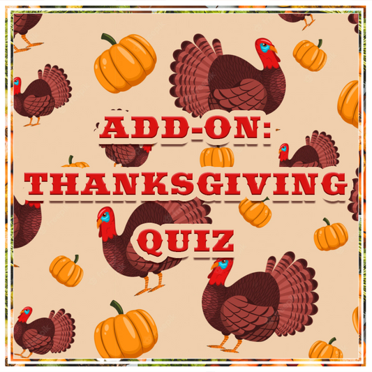 Get an extra dollop of Turkey Day fun with our new Thanksgiving Quiz Add-on!
Add to your cornucopia of Thanksgiving trivia with a themed pic round, answer sheet., and word scramble.

Included:

Thanksgiving Episodes Pic Round

 Thanksgiving Trivia Answer Sheet

Turkey Day Word Scramble

Get your add-on now!

Note to subscribers: the Thanksgiving Episodes Pic Round is from Quiz 10731 / Nov. 14, 2022 Past Quiz
