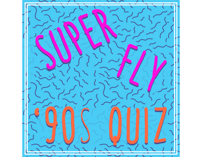 Super fly 90s Quiz packet - themed trivia